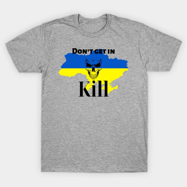 Don't get in - Kill T-Shirt by JuliaUkraine